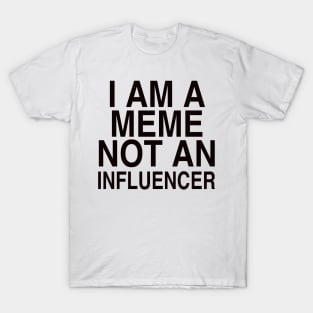 I AM A MEME T-Shirt